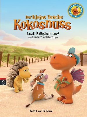 cover image of Der kleine Drache Kokosnuss--Lauf, Kälbchen, lauf und andere Geschichten